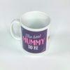 Best Mummy to Be Mug